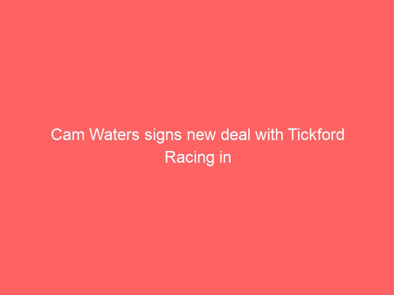 Cam Waters signs new deal with Tickford Racing in Supercars