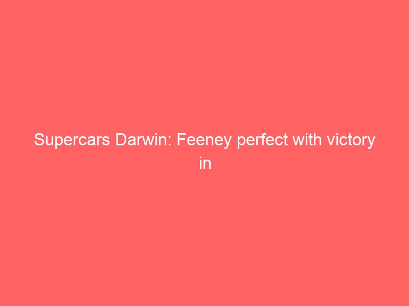 Supercars Darwin: Feeney perfect with victory in both Saturday races